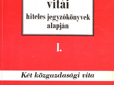 A Petőfi Kör vitái hiteles jegyzőkönyvek alapján I. Két közgazdasági vita