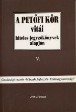 A Petőfi kör vitái hiteles jegyzőkönyvek alapján V. Két Gazdasági vezetés – Műszaki fejlesztés – Kertmagyarország?
