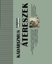 Kádárizmus: átereszek. Évkönyv XVII. 2010