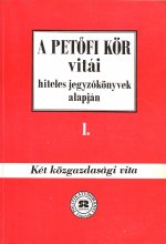 A Petőfi Kör vitái hiteles jegyzőkönyvek alapján I. Két közgazdasági vita